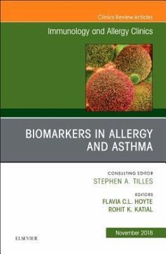 Biomarkers in Allergy and Asthma, An Issue of Immunology and Allergy Clinics of North America - Hoyte, Flavia;Katial, Rohit K.