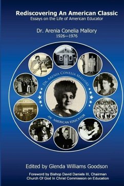 Rediscovering An American Classic: Essays on the Life of American Educator Dr. Arenia C Mallory 1926-1976 - Goodson, Glenda