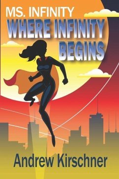 Ms. Infinity: Where Infinity Begins - Kirschner, Andrew