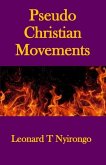 Pseudo Christian Movements: Are You and Your Church in Great Danger?