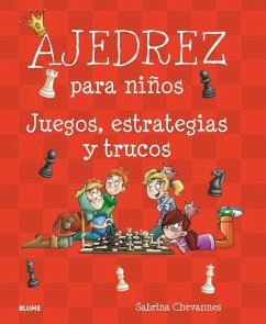 Ajedrez para niños : juegos, estrategias y trucos - Chevannes, Sabrina