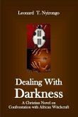 Dealing with Darkness: A Christian Novel on the Confrontation with African Witchcraft