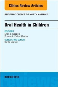 Oral Health in Children, An Issue of Pediatric Clinics of North America - Coppes, Max J.;Fisher-Owens, Susan A