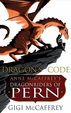 Dragon's Code: Anne McCaffrey's Dragonriders of Pern - McCaffrey, Gigi