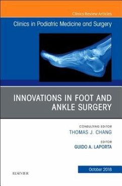 Innovations in Foot and Ankle Surgery, an Issue of Clinics in Podiatric Medicine and Surgery - Laporta, Guido A