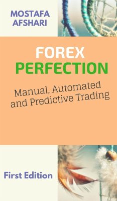 FOREX Perfection In Manual Automated And Predictive Trading - Afshari, Mostafa