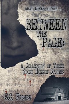 Between the Page: A Collection of Three Short Horror Stories - Fisher, E. C.