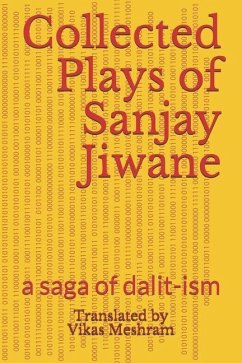 Collected Plays of Sanjay Jiwane: a saga of dalit-ism - Jiwane, Sanjay