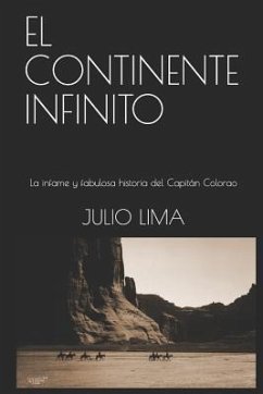 El Continente Infinito: La Infame Y Fabulosa Historia del Capit - Lima, Julio
