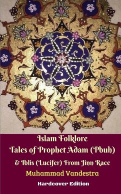 Islam Folklore Tales of Prophet Adam (Pbuh) and Iblis (Lucifer) From Jinn Race Hardcover Edition - Vandestra, Muhammad