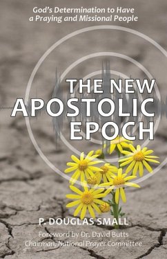 The New Apostolic Epoch - Small, P Douglas