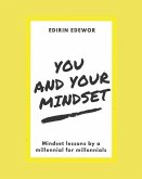 You and Your Mindset: Millennial Lessons by a Millennial for Millennials