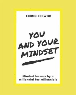 You and Your Mindset: Millennial Lessons by a Millennial for Millennials - Edewor, Edirin
