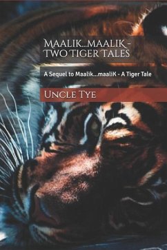 Maalik...Maalik - Two Tiger Tales: A Sequel to Maalik...Maalik - A Tiger Tale - Tye, Uncle