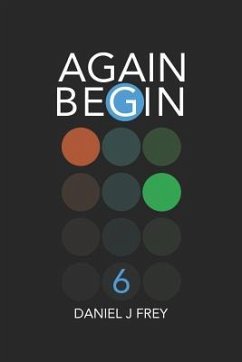 Again Begin 6 - Frey, Daniel John