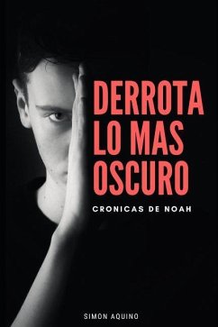 Derrota Lo Más Oscuro: Crónicas de Noah - Aquino, Simon; Aquino Muñoz, Simon
