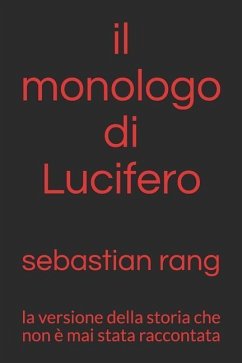 Il Monologo Di Lucifero: La Versione Della Storia Che Non È Mai Stata Raccontata - Rang, Sebastian