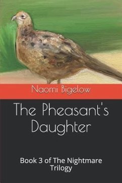 The Pheasant's Daughter: Book 3 of The Nightmare Trilogy - Bigelow, Naomi