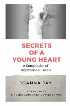 Secrets of a Young Heart: A Compilation of Inspirational Poems - Jay, Joanna