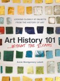 Art History 101 . . . Without the Exams: Looking Closely at Objects from the History of Art