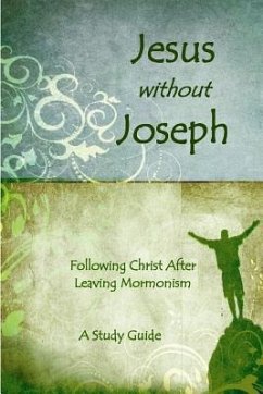 Jesus Without Joseph: Following Christ After Leaving Mormonism: A Study Guide - Anderson, Ross J.