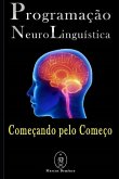 Programação Neurolinguística - Começando pelo Começo