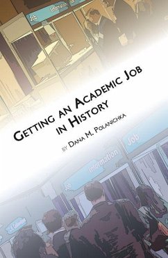 Getting an Academic Job in History - Polanichka, Dana M