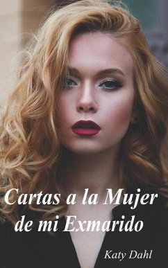 Cartas a la Mujer de mi Exmarido - Dahl, Katy