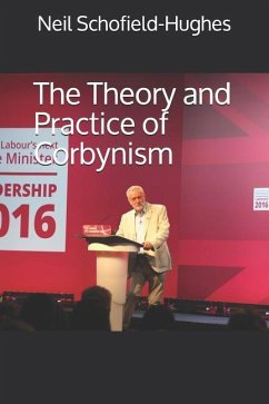 The Theory and Practice of Corbynism - Schofield-Hughes, Neil