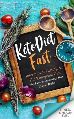 Keto Diet Fast: Intermittent Fasting & the Ketogenic Diet; The Secret to Achieving Your Dream Body! - Academy, Fh Fuel