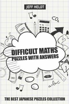 Difficult Maths Puzzles With Answers: Killer Sudoku 10x10 Puzzles - The Best Japanese Puzzles Collection - Heldt, Jeff