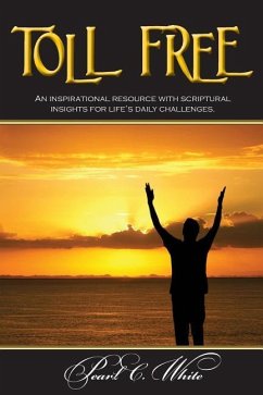 Toll Free: Scriptural Insights and Devotionals for Every Day - White, Pearl C.