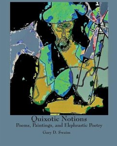 Quixotic Notions: Poems, Paintings, and Ekphrastic Poetry - Swaim, Gary D.