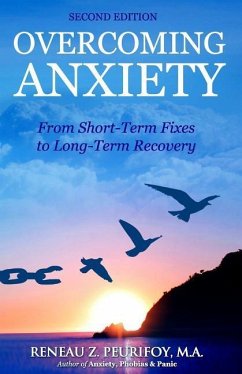 Overcoming Anxiety: From Short-Term Fixes to Long-Recovery - Peurifoy M. a., Reneau Z.