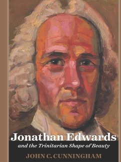 Jonathan Edwards and the Trinitarian Shape of Beauty - Cunningham, John