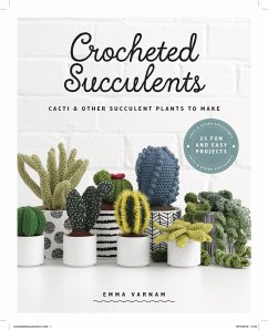 Crocheted Succulents: Cacti and Other Succulent Plants to Make - Varnam, Emma