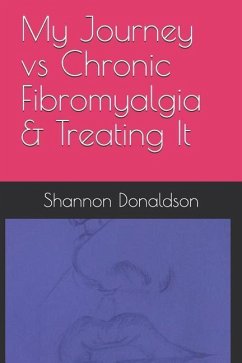 My Journey vs Chronic Fibromyalgia & Treating It - Donaldson, Shannon