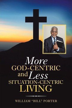 More God-Centric and Less Situation-Centric Living - Porter, William