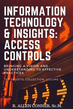 Information Technology & Insights: Access Controls: Bringing a Vision and Understanding to Effective Practices - Conner, R. Allen