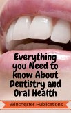 Everything you Need to Know about Dentistry and Oral Health (eBook, ePUB)