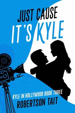 Cover Just Cause It's Kyle (Kyle in Hollywood, #3) (eBook, ePUB)