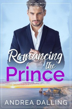Romancing the Prince (Poor Little Billionaires, #2) (eBook, ePUB) - Dalling, Andrea