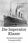 Die Imperator Klasse - Deutschlands größte Passagierschiffe (eBook, ePUB)