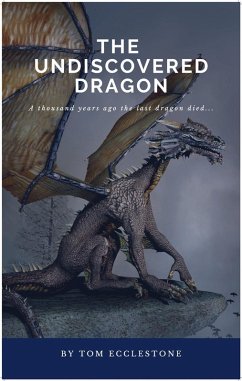 The Undiscovered Dragon (eBook, ePUB) - Ecclestone, Thomas