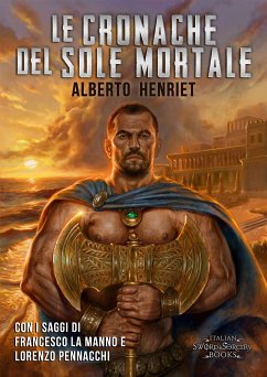 Le Cronache del Sole Mortale (eBook, ePUB) - Henriet, Alberto; La Manno, Francesco; Pennacchi, Lorenzo