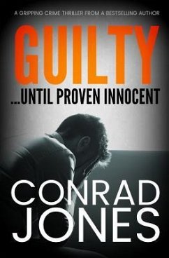 Guilty... Until Proven Innocent - Jones, Conrad