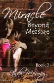 Miracle Beyond Measure (Miracle Trilogy, #2) (eBook, ePUB)