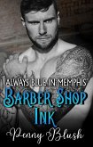 Barber Shop Ink Book 1: Always Blue in Memphis (eBook, ePUB) Barber Shop Ink Book 1: Always Blue in Memphis (eBook, ePUB)