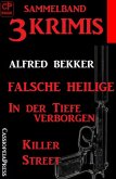 Sammelband 3 Krimis: Falsche Heilige/In der Tiefe verborgen/Killer Street (eBook, ePUB)