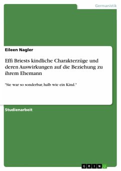 Effi Briests kindliche Charakterzüge und deren Auswirkungen auf die Beziehung zu ihrem Ehemann (eBook, PDF) - Nagler, Eileen